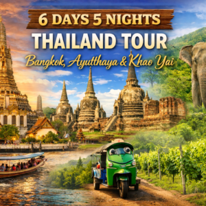 6 Days 5 Nights : Bangkok, Ayutthaya & Khao Yai